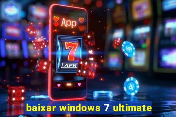 baixar windows 7 ultimate