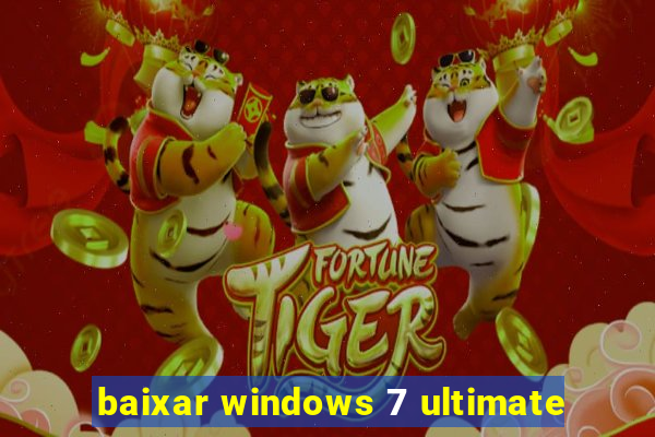 baixar windows 7 ultimate