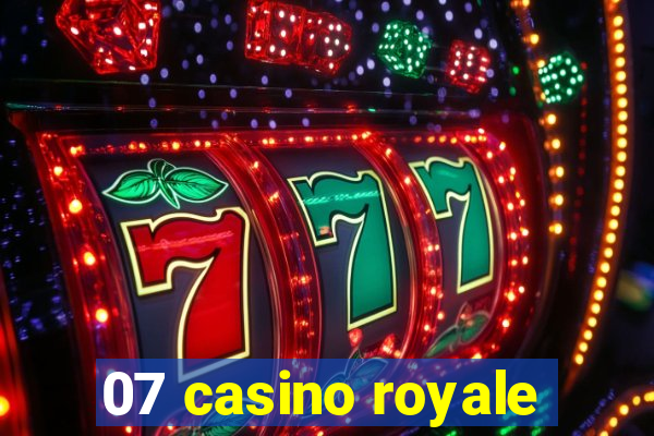 07 casino royale