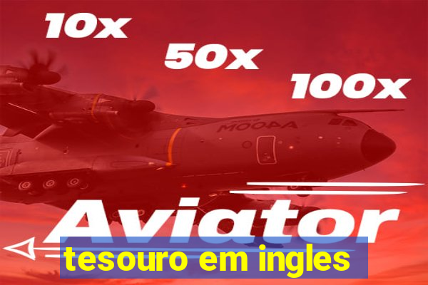 tesouro em ingles