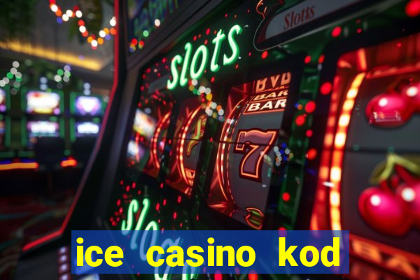 ice casino kod promocyjny 2024