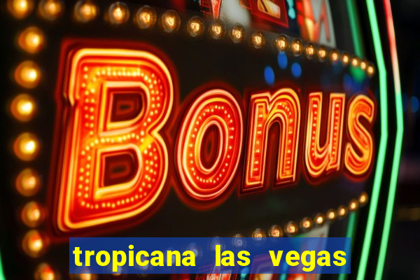 tropicana las vegas hotel and casino