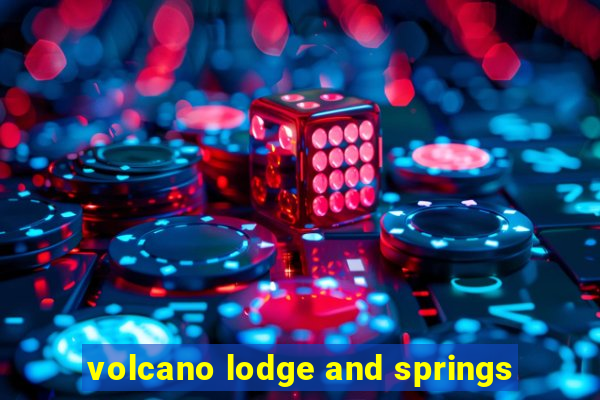 volcano lodge and springs