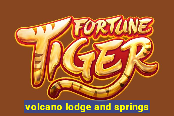 volcano lodge and springs