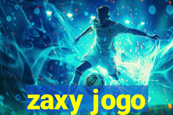 zaxy jogo