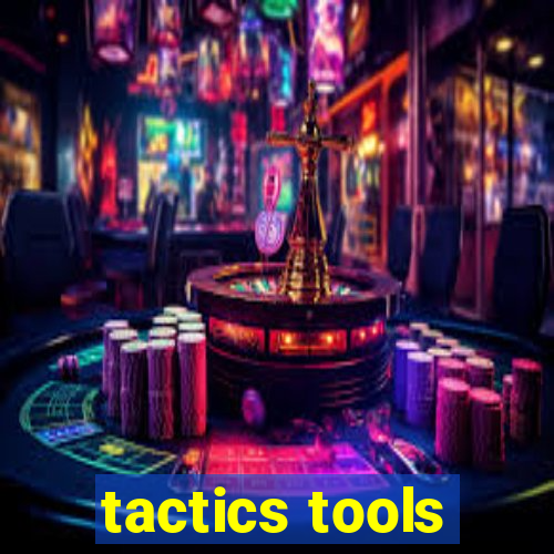 tactics tools