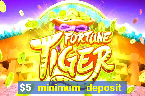 $5 minimum deposit online casinos