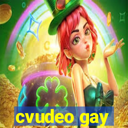 cvudeo gay