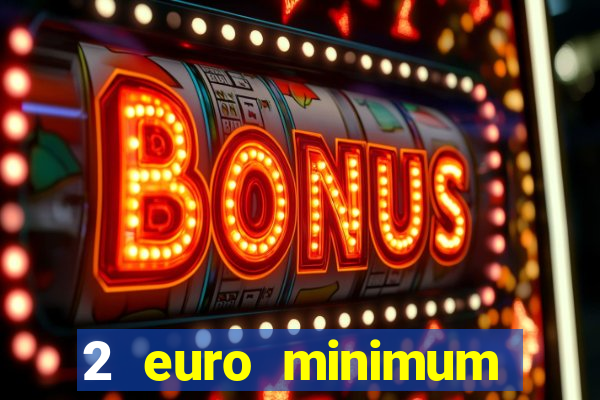 2 euro minimum deposit casinos ireland