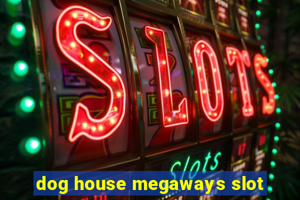 dog house megaways slot