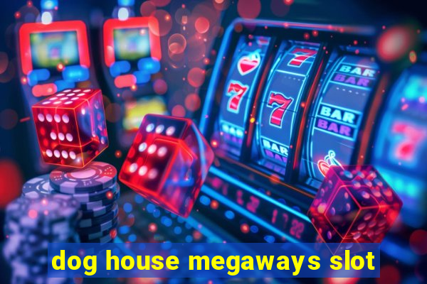 dog house megaways slot