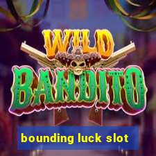 bounding luck slot