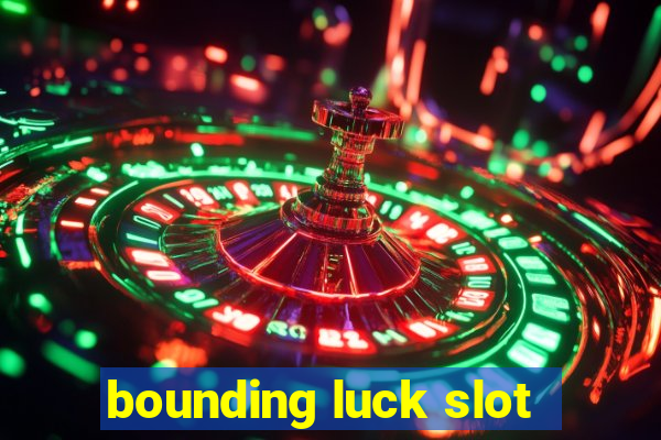 bounding luck slot