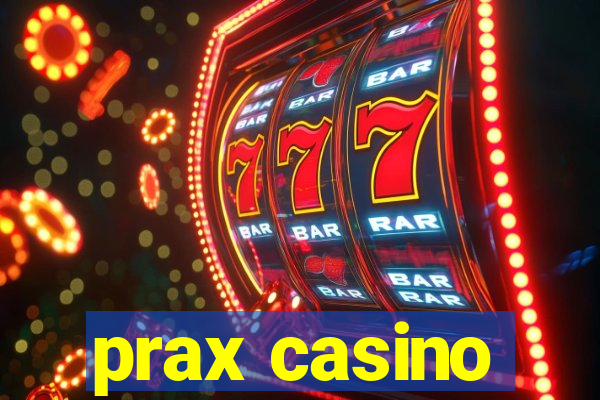 prax casino