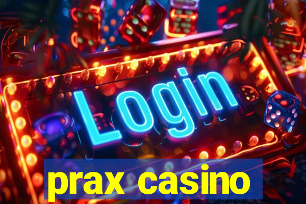 prax casino