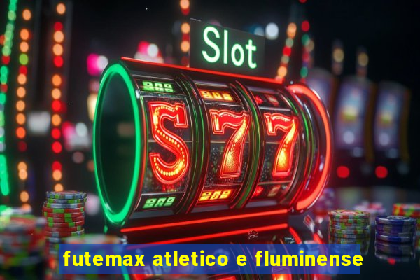 futemax atletico e fluminense