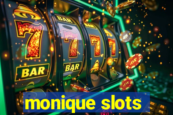 monique slots