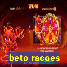 beto racoes