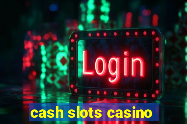 cash slots casino