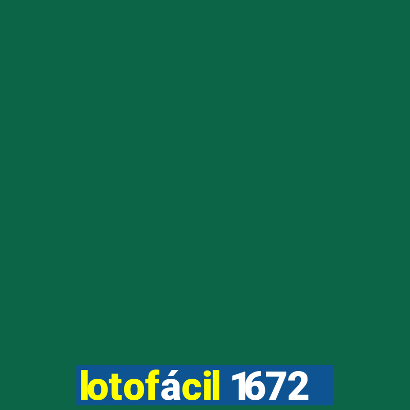 lotofácil 1672