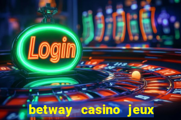 betway casino jeux d argent