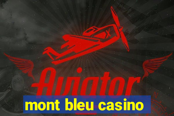 mont bleu casino