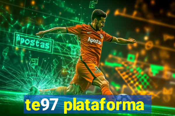 te97 plataforma