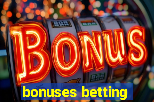 bonuses betting