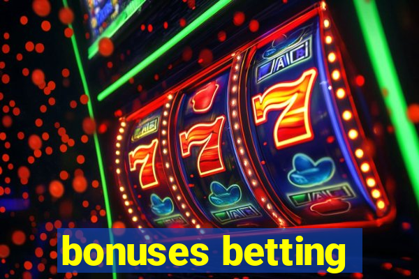 bonuses betting