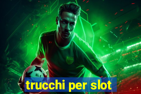 trucchi per slot