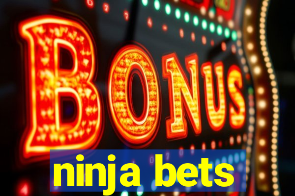 ninja bets