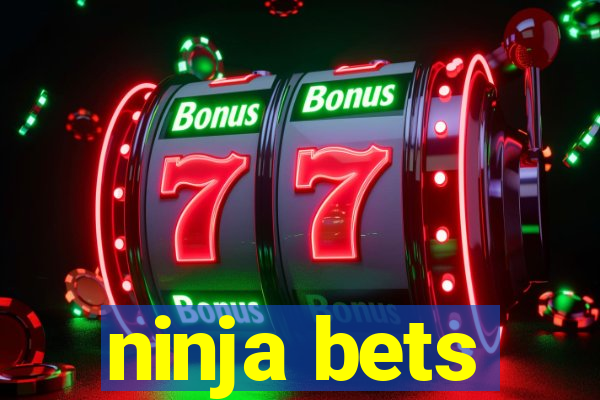 ninja bets