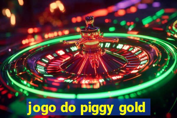 jogo do piggy gold