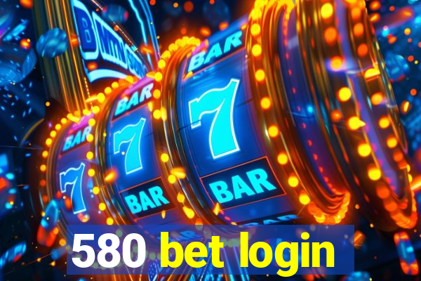 580 bet login