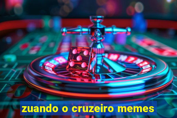 zuando o cruzeiro memes