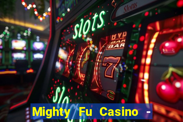 Mighty Fu Casino - Slots Game