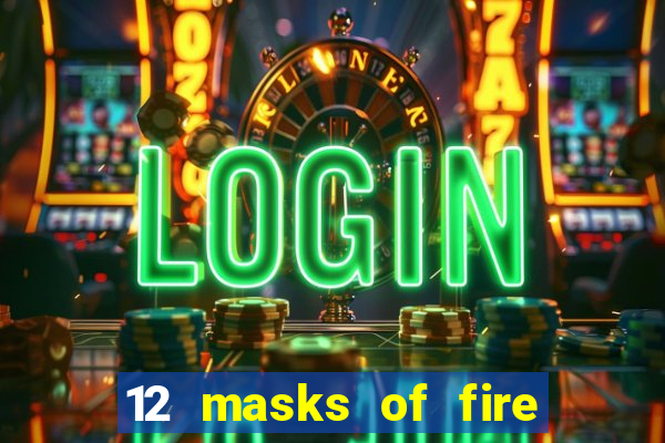 12 masks of fire drums online casino game