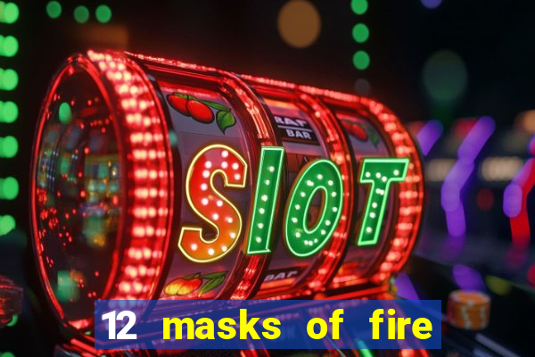 12 masks of fire drums online casino game