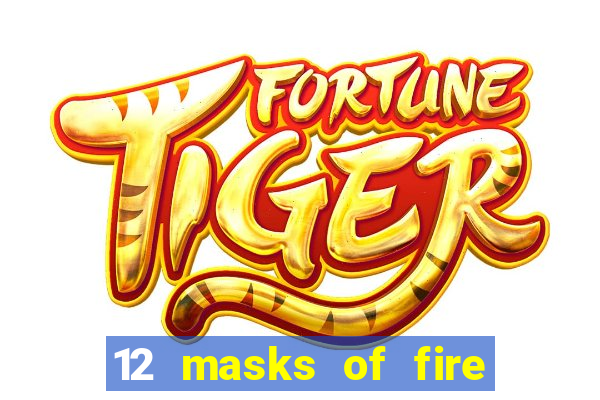 12 masks of fire drums online casino game