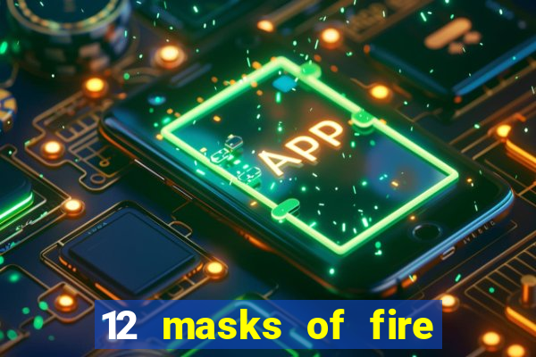 12 masks of fire drums online casino game