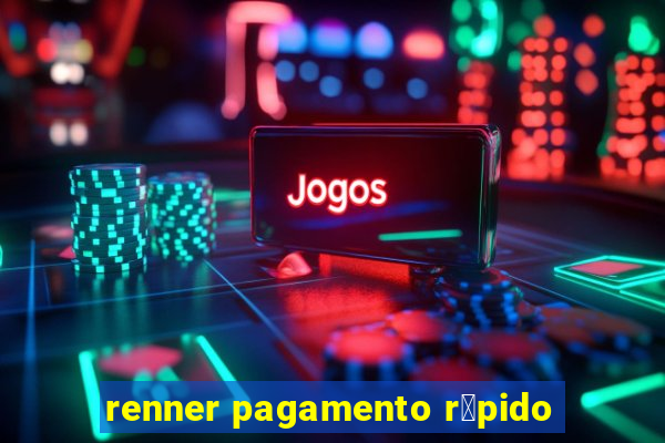 renner pagamento r谩pido