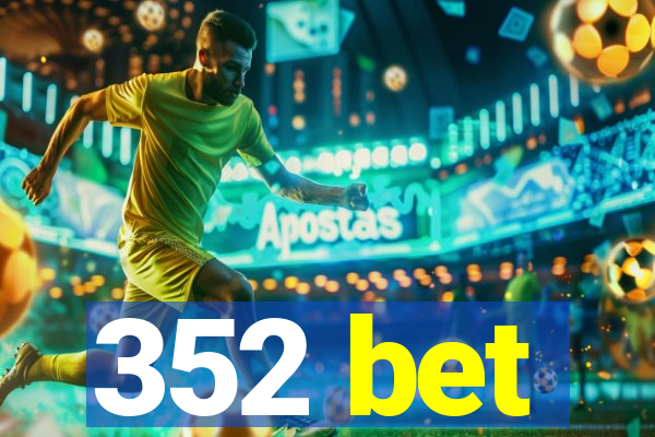 352 bet