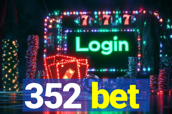 352 bet