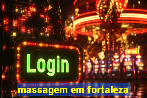 massagem em fortaleza