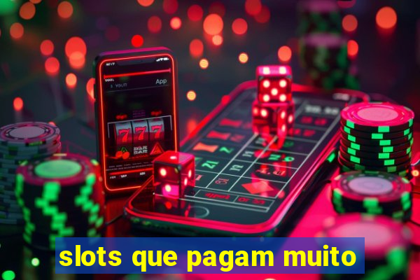 slots que pagam muito