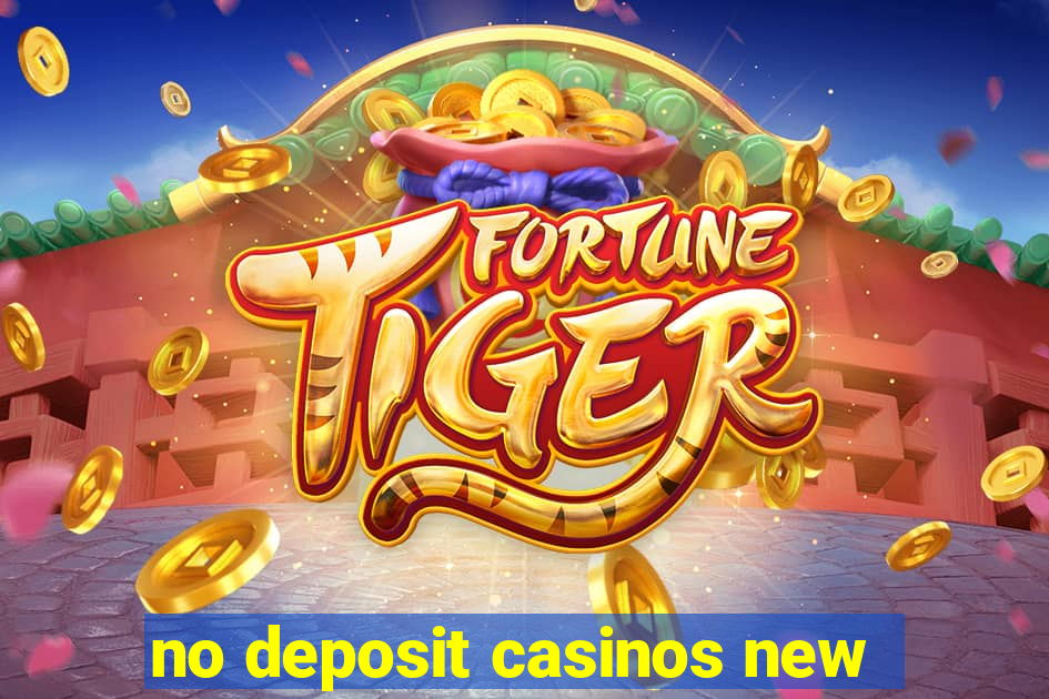 no deposit casinos new