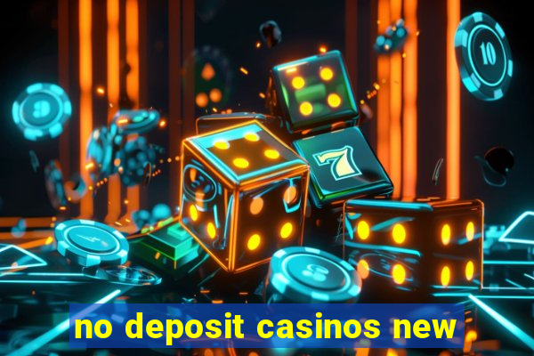 no deposit casinos new