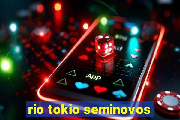 rio tokio seminovos