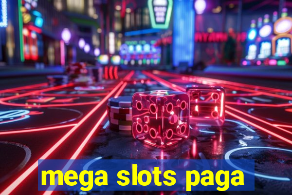 mega slots paga