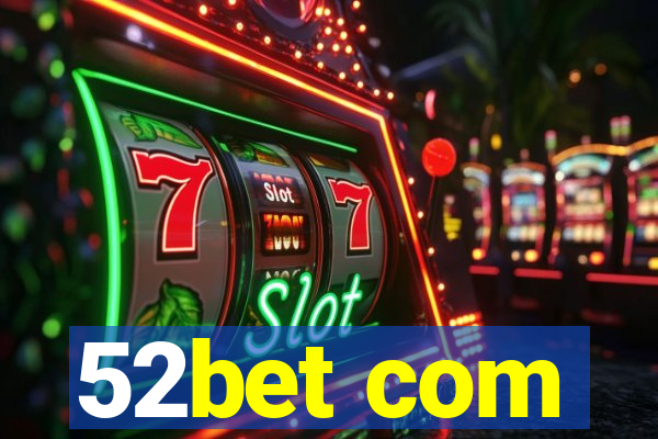 52bet com